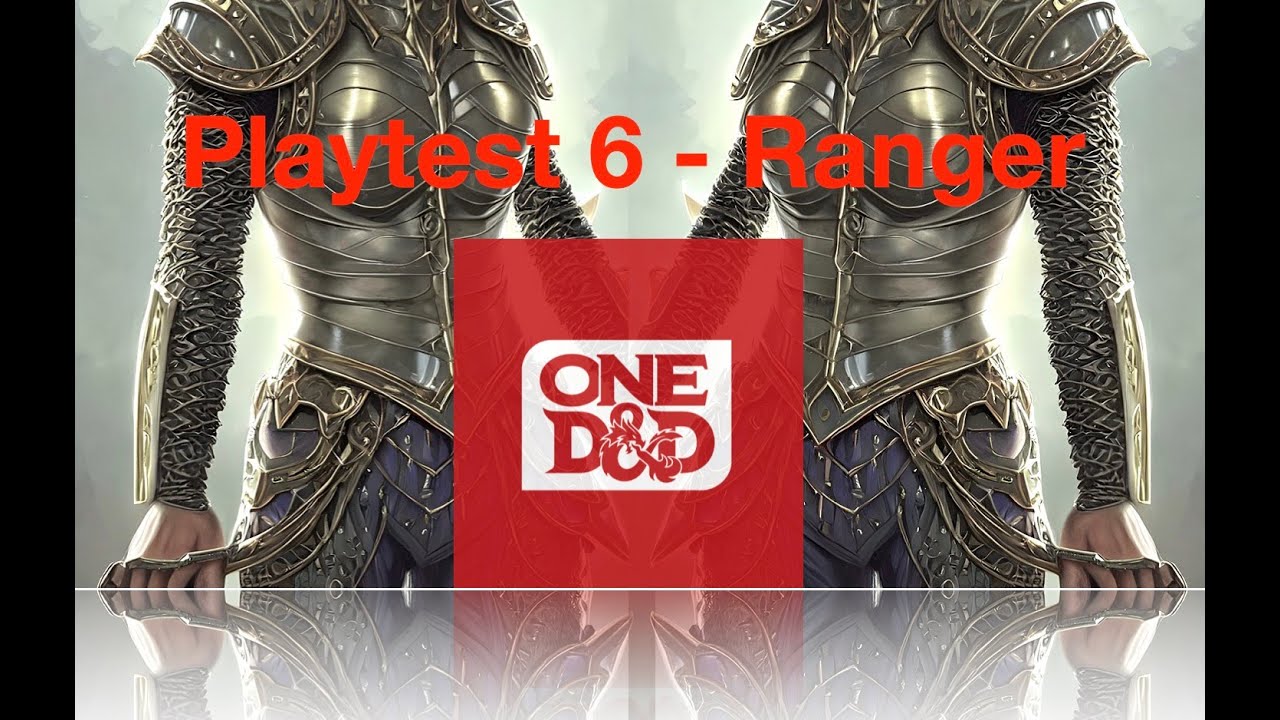 ONE DND -Play Test 6 - Ranger Review & Feedback