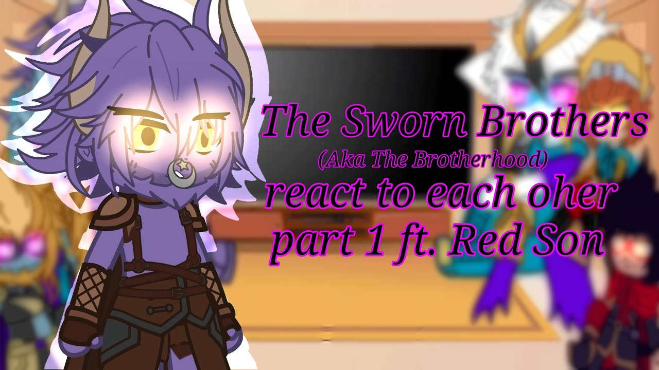 The Sworn Brothers(Aka The Brotherhood) react to each other part 1 ft. Red Son