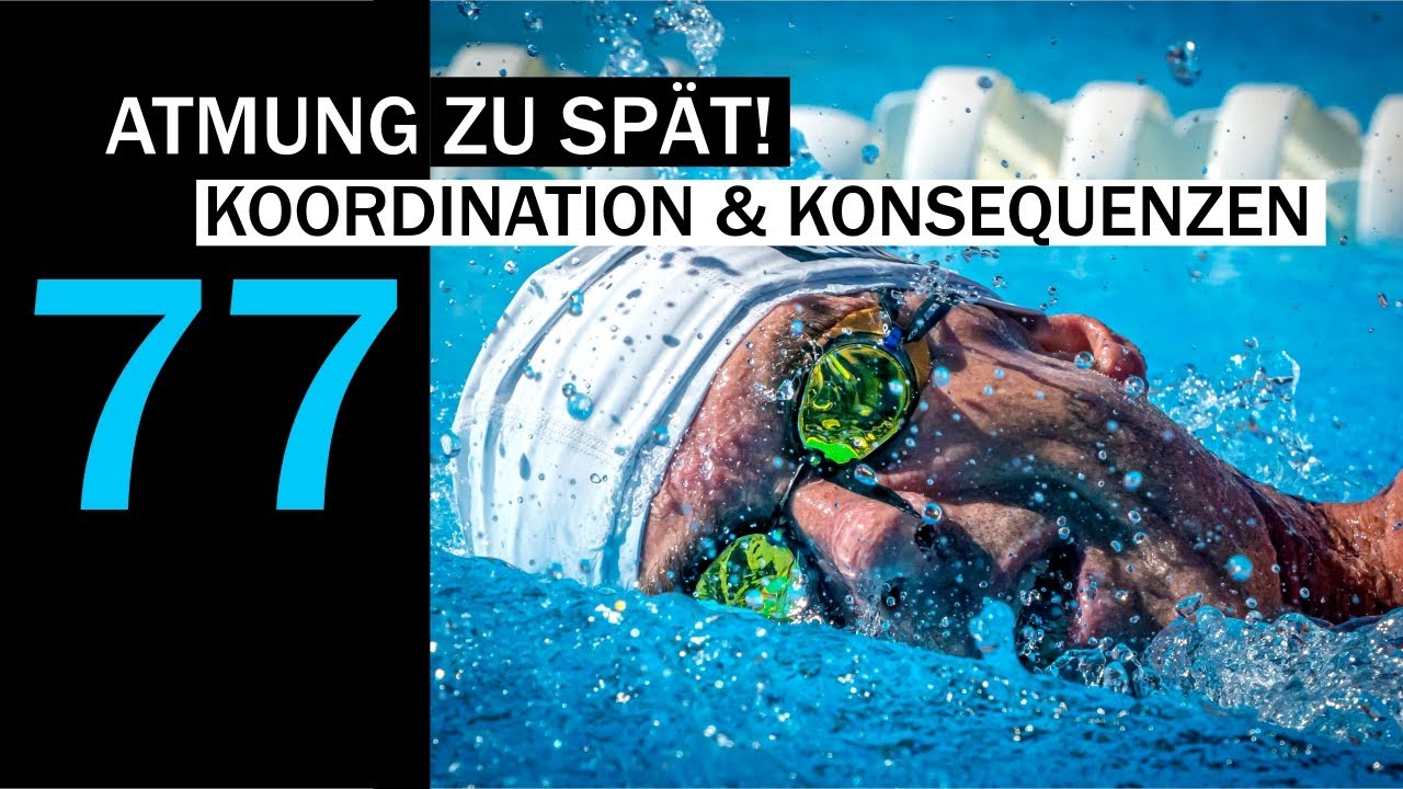 FEHLER! Die späte Atmung | ATEMTECHNIK im SCHWIMMEN optimieren und zeitlich besser koordinieren 77