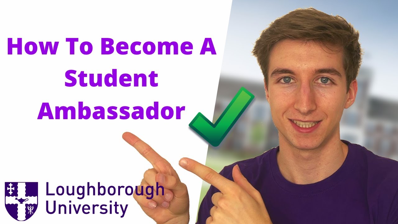 HOW TO BE A PAID STUDENT AMBASSADOR | LOUGHBOROUGH UNIVERSITY