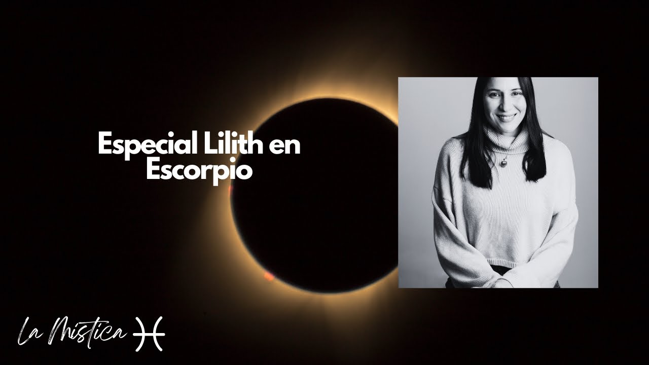 Especial Lilith en Escorpio- casa por casa en la carta natal