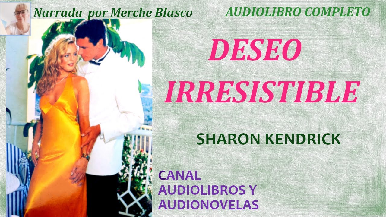 Audiolibro DESEO IRRESISTIBLE- Novela de amor narrada por Merche Blasco -Novela romántica narrada