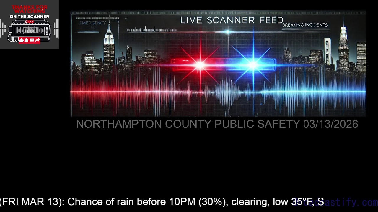 🔴 LIVE: Northampton County PA Scanner & Weather Updates | Mar 13, 2026