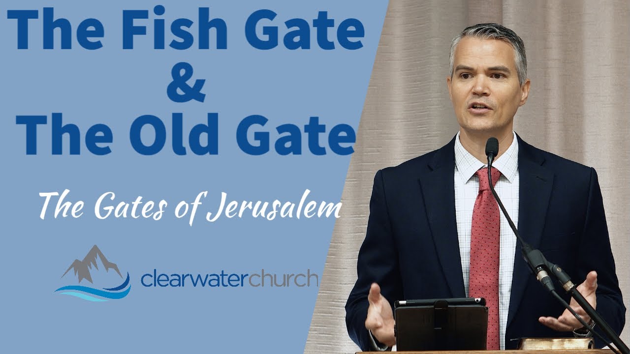 The Fish Gate & The Old Gate || Clearwater Church || September 14, 2020