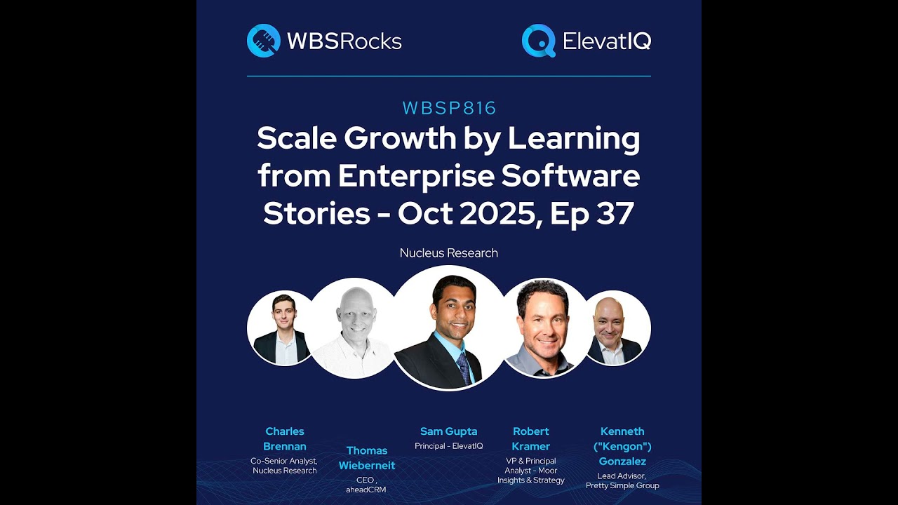 WBSP816: Scale Growth by Learning from Enterprise Software Stories - Oct 2025, Ep 37, an Objectiv...