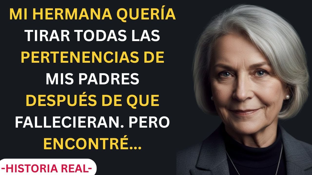 MI HERMANA TIRÓ TODAS LAS PERTENENCIAS DE MIS PADRES DESPUÉS DE QUE FALLECIERON. PERO YO ENCONTRÉ...