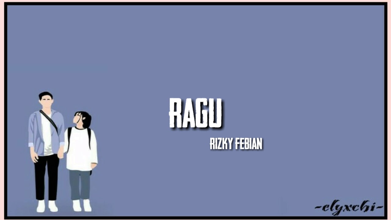 Ragu - Rizky Febian -Lyrics-