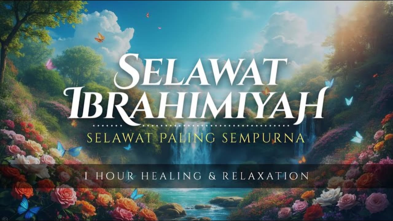 SELAWAT IBRAHIMIYAH • Selawat Paling Sempurna (Healing & Relaxation)