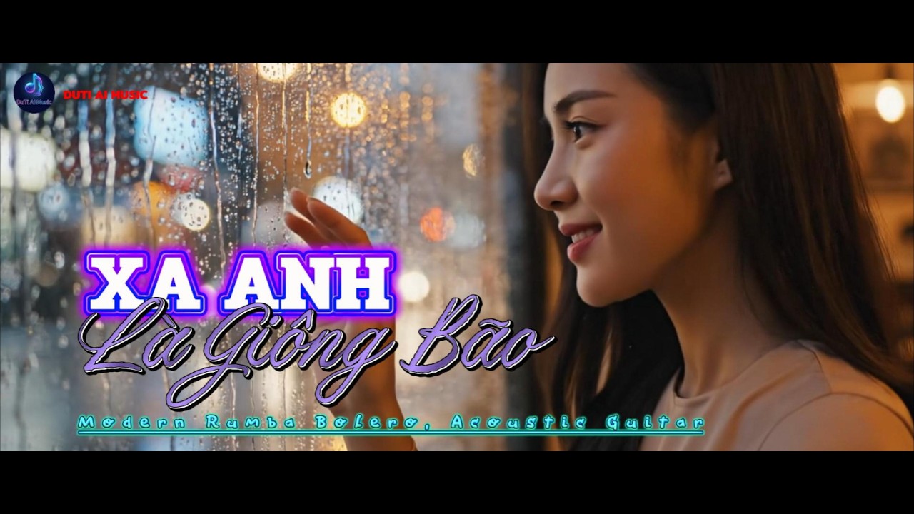 XA ANH LÀ GIÔNG BÃO - (Modern Rumba–Bolero · Người lớn · Tình cảm sâu)