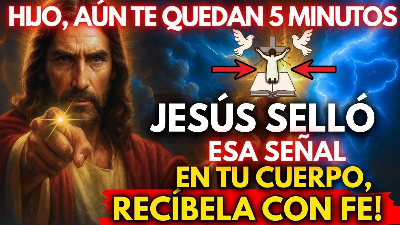✨ ¡URGENTE! JESÚS SELLÓ ESA SEÑAL EN TU CUERPO, RECÍBELA CON FE!