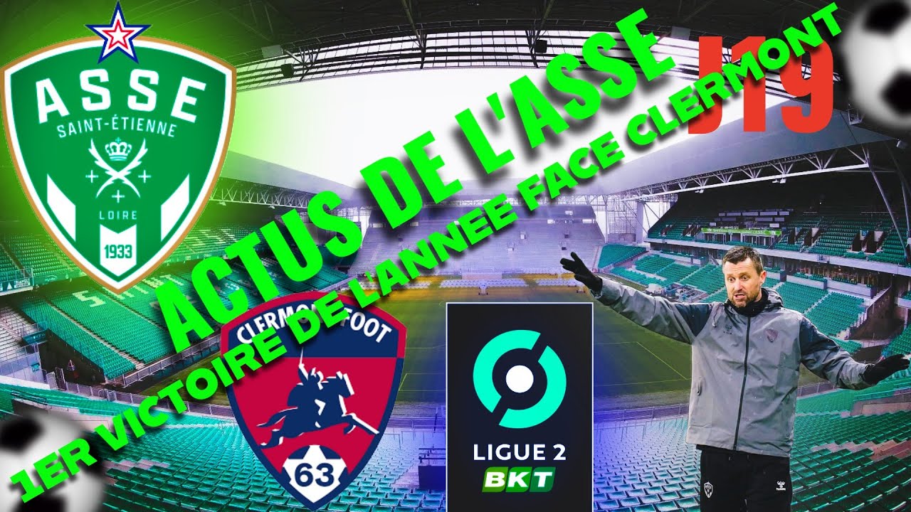 L'ACTU DE L'ASSE LIGUE 2 BKT CLERMONT J19 : 1ER VICTOIRE DE L'ANNEE FACE A CLERMONT