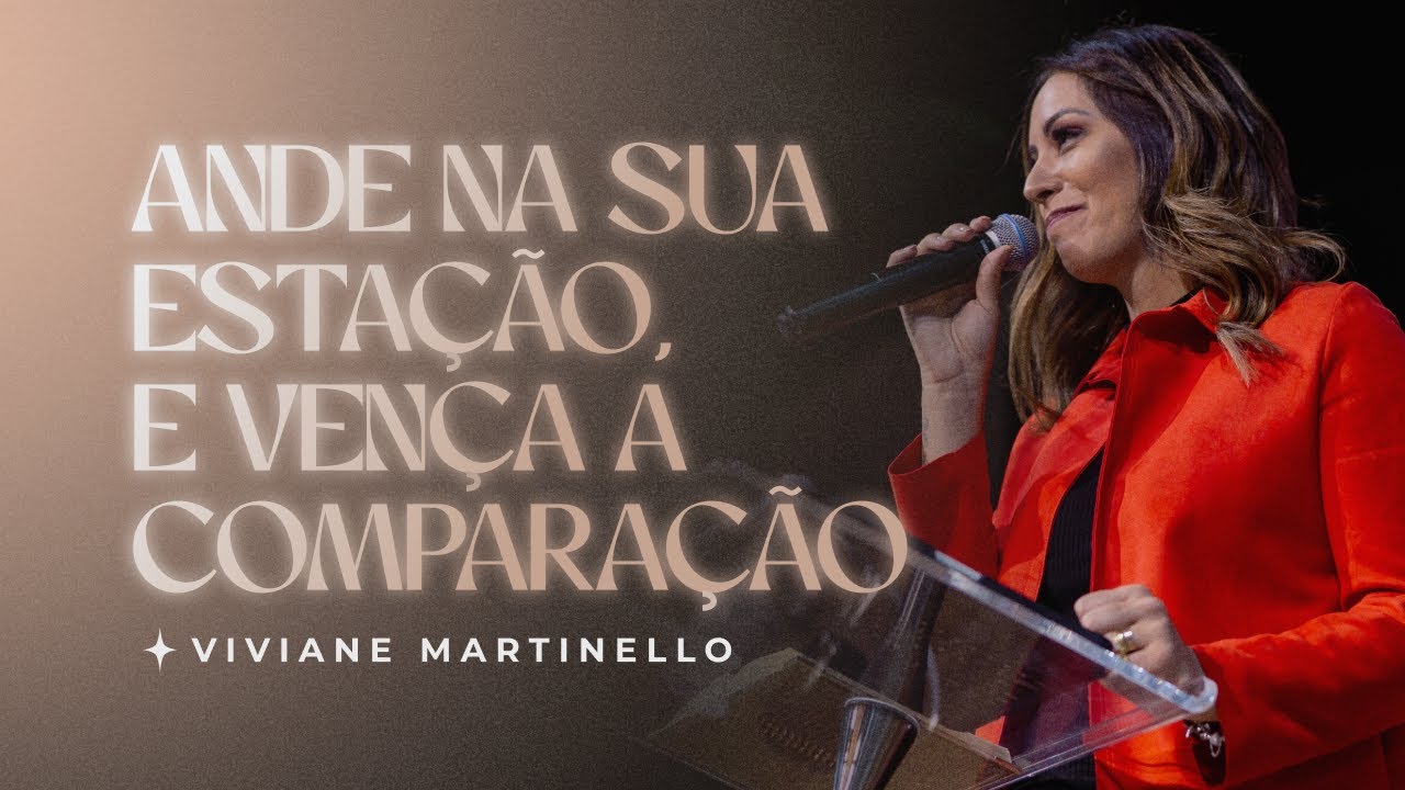 Ande na sua esta&ccedil;&atilde;o, e ven&ccedil;a a compara&ccedil;&atilde;o | Pra. Viviane Martinello