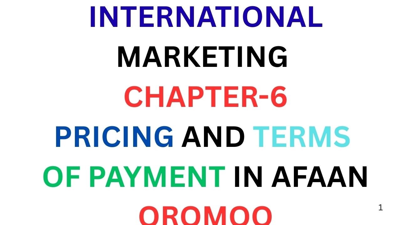 International marketing chapter 6: Pricing and terms of payment in afaan oromoo/@kookeeftube