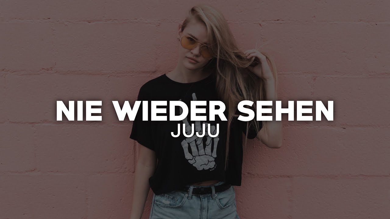 Juju - Nie wieder sehen (Lyrics) | nieverstehen