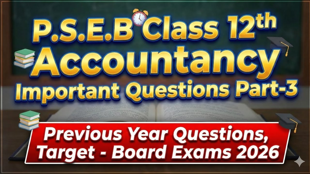 Pseb Class 12 Accountancy I Important Questions I Pseb Board Exams 2026 Update I 