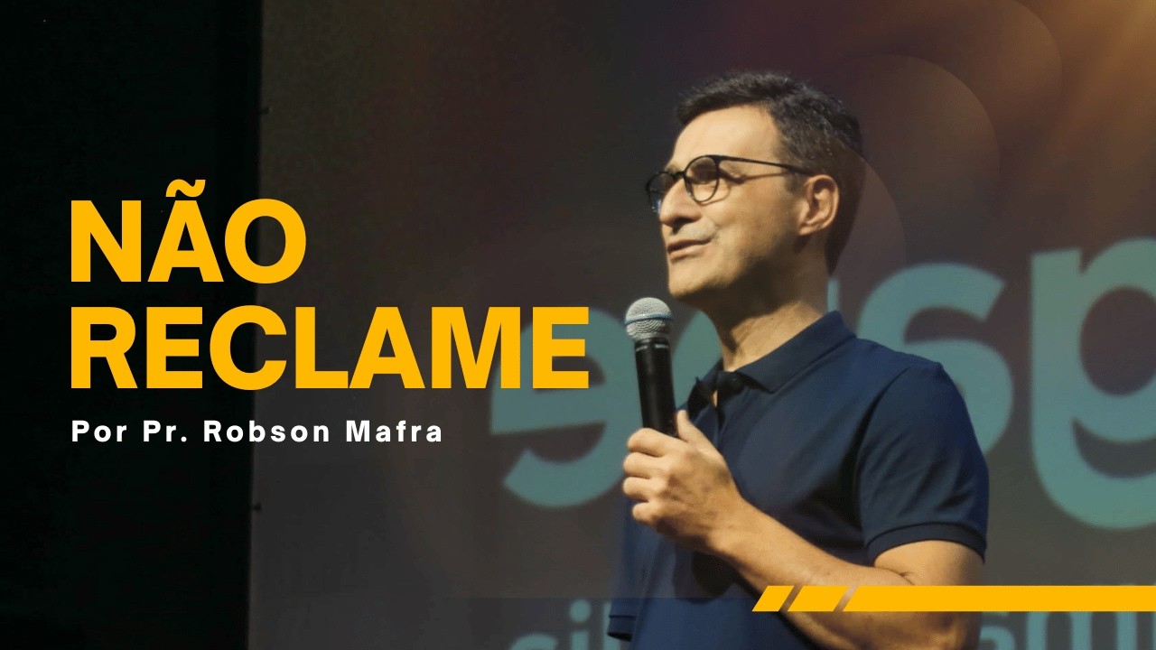 Não reclame | Por Pr Robson Mafra