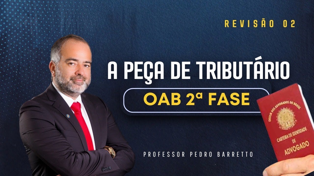 A PEÇA DE TRIBUTÁRIO: OAB 2ª FASE | REVISÃO II