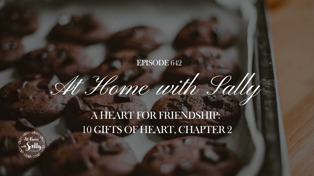 642: A Heart for Friendship: 10 Gifts of Heart, Chapter 2