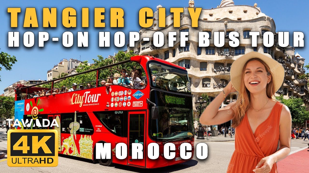 Tangier city HOP ON HOP OFF BUS TOUR 2023 - Morocco 4k UHD