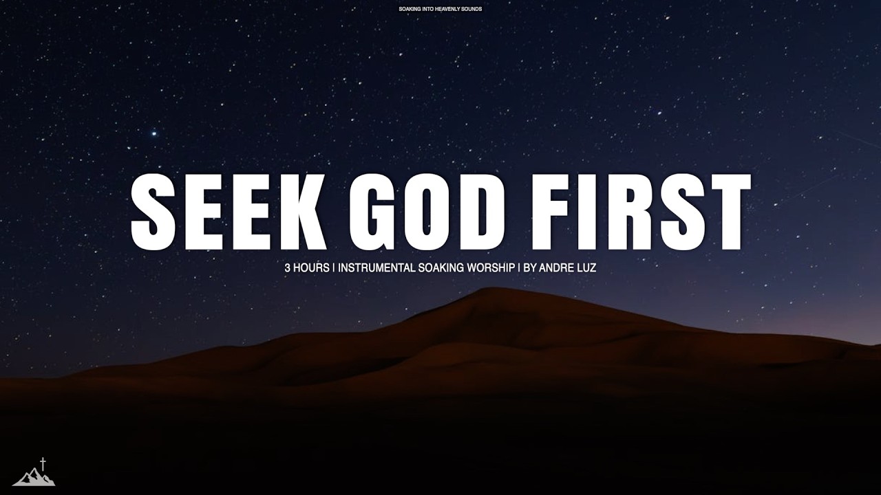 SEEK GOD FIRST // INSTRUMENTAL SOAKING WORSHIP // SOAKING WORSHIP MUSIC