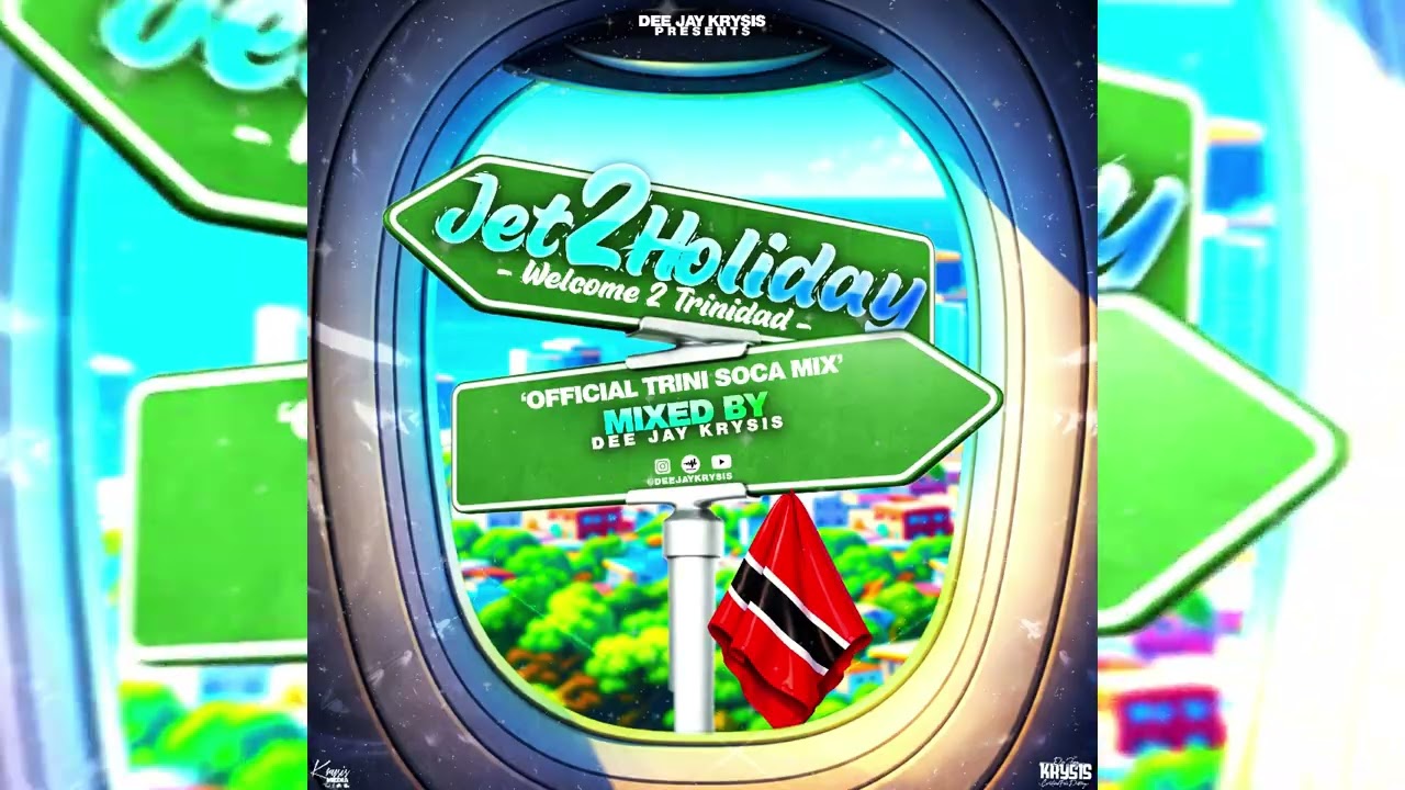 Dee Jay Krysis - ✈️🔥Jet 2 Holiday [Welcome To Trinidad] 🇹🇹🌴