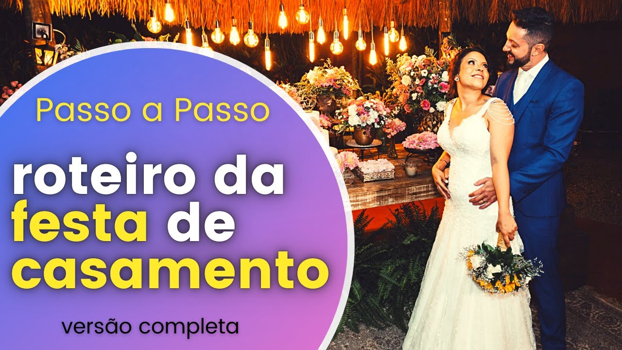 ROTEIRO DA FESTA DE CASAMENTO: O ROTEIRO DA RECEPÇÃO DO CASAMENTO | Cronograma da Festa de Casamento