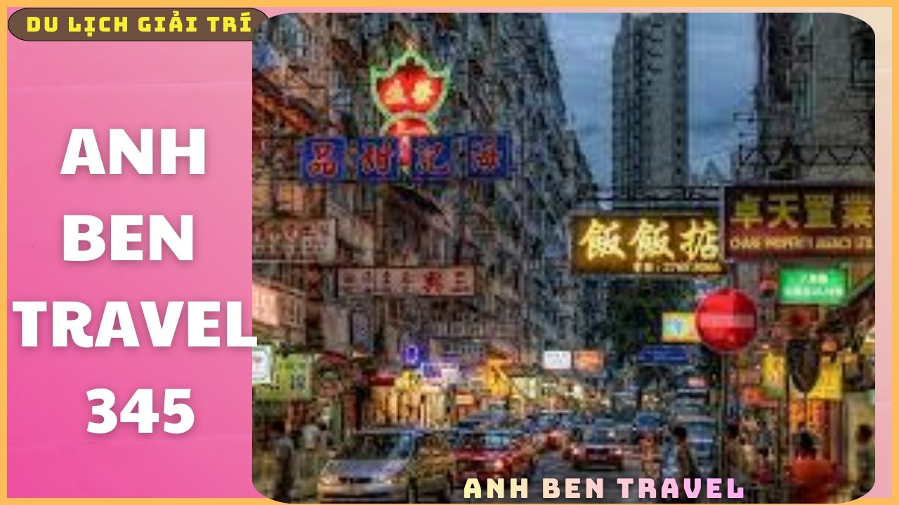 Anh Ben Travel Số 345 - Hongkong Có Gì Đặc Sắc
