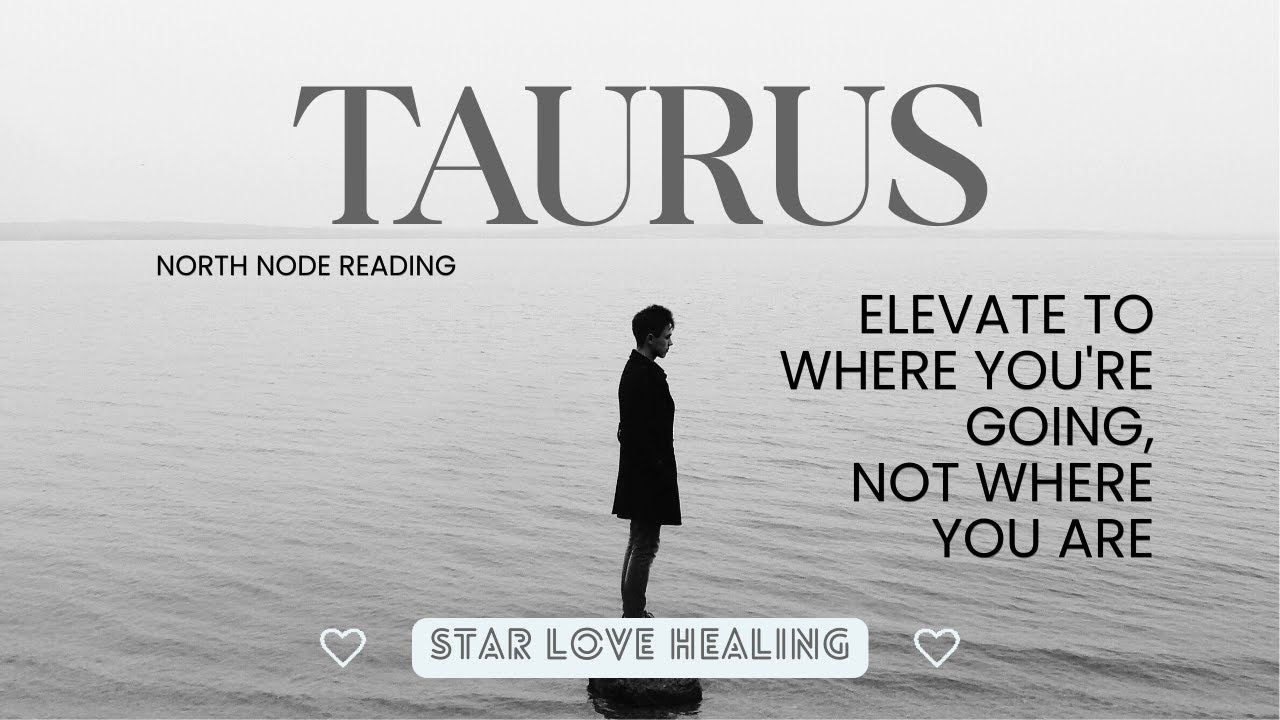 Elevate to where you're going not where you are * North Node in Taurus Reading