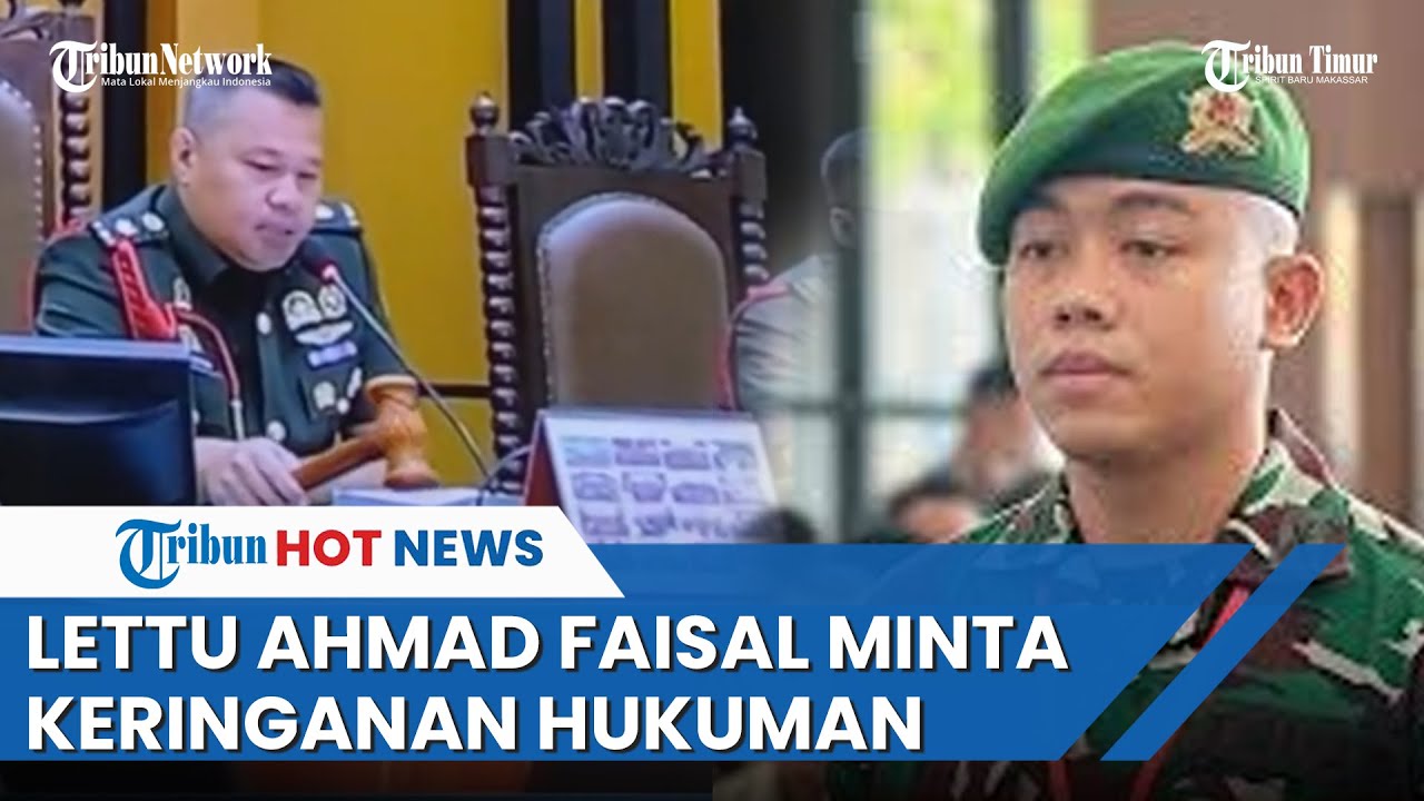 Lettu Ahmad Faisal Mohon Keringanan usai Habisi Prada Lucky: Saya Tulang Punggung Keluarga