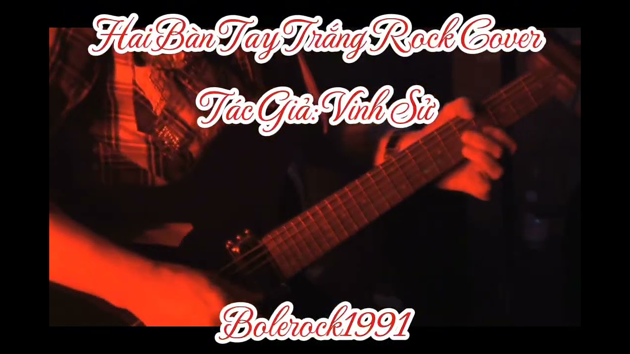 Hai Bàn Tay Trắng – Rock Bolero Cover | Vinh Sử | Bolerock.1991