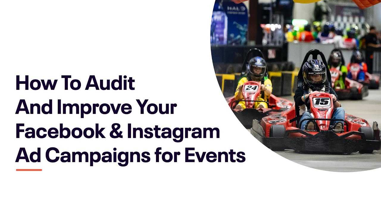 How To Audit And Improve Your Facebook & Instagram Ad Campaigns for Events