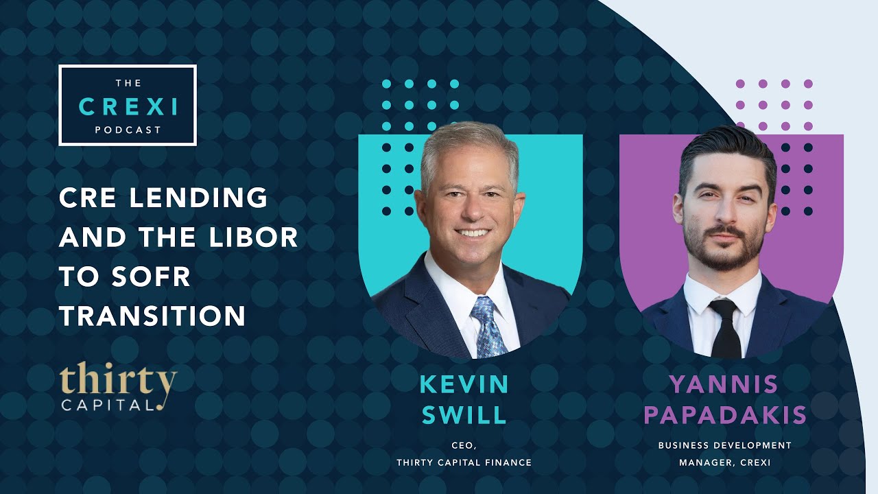 CRE Lending & The LIBOR to SOFR Transition  | The Crexi Podcast