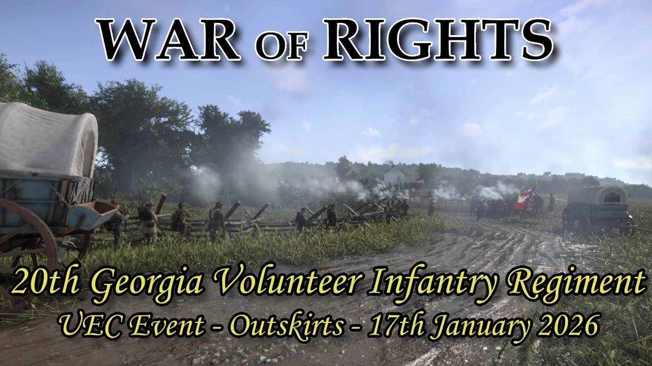 WAR OF RIGHTS - AMERICAN CIVIL WAR - 20TH GEORGIA REGIMENT -  UEC EVENT - 17 01 26 - OUTSKIRTS