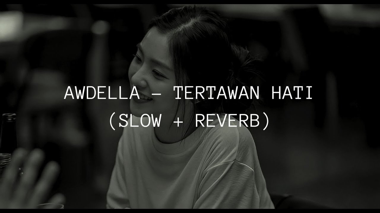 Awdella - Tertawan Hati (slow + reverb)