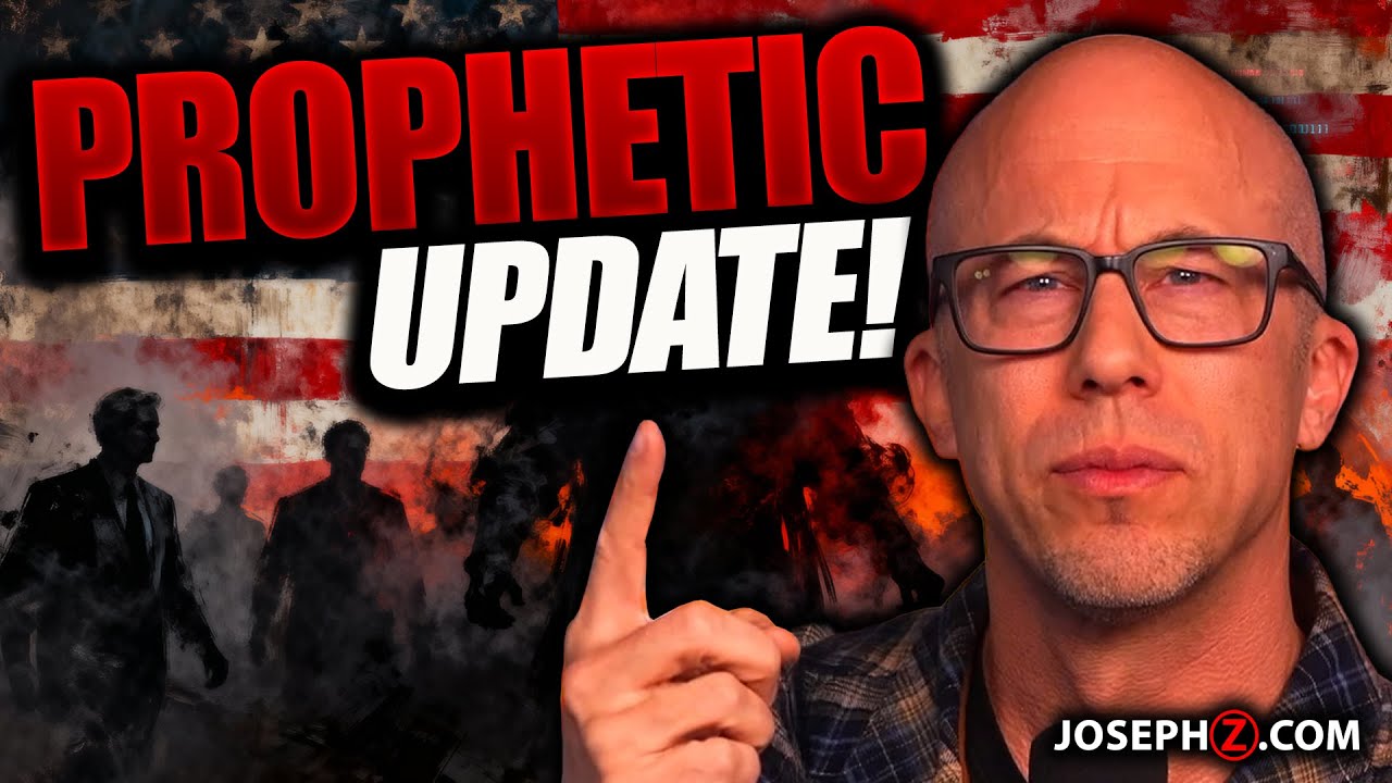 PROPHETIC UPDATE! -Joseph Z 