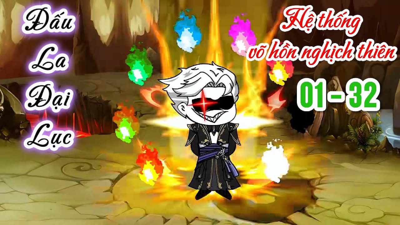 [Full dài 01 - 32] Ta thức tỉnh hệ thống võ hồn nghịch thiên | Ngọc Đức Channel