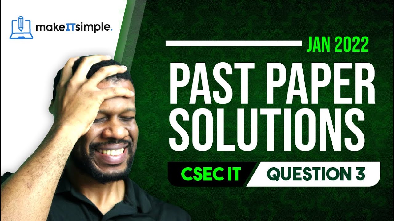 CSEC IT: January 2022 Question 3 Full Solution | cxc | Past Papers