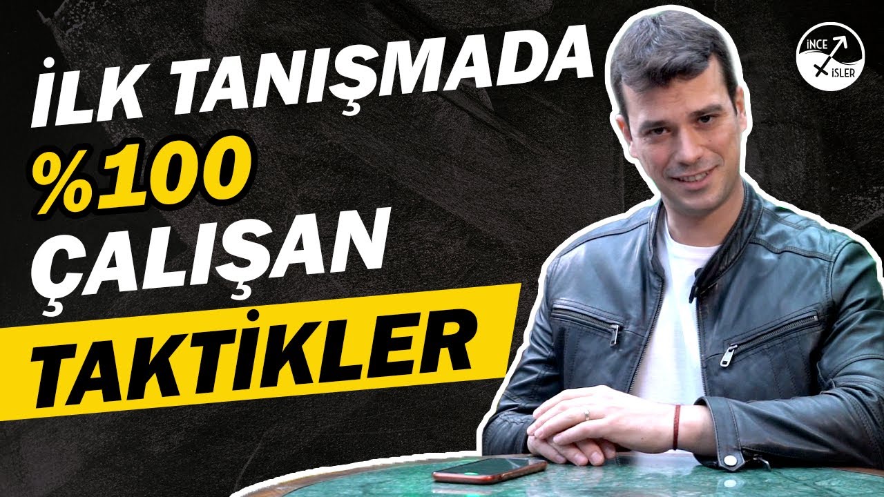 BİRİYLE TANIŞMADA %100 ÇALIŞAN TAKTİKLER