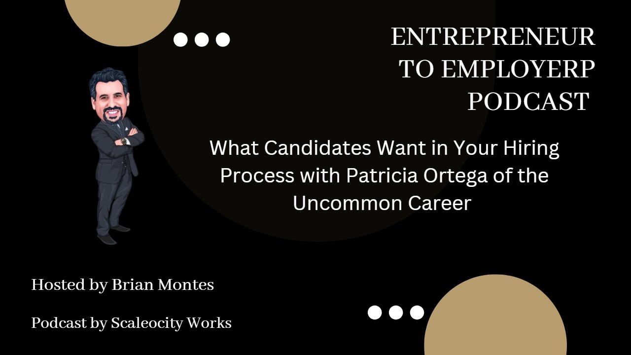 What Candidates Want in Your Hiring Process with Patricia Ortega of the Uncommon Career