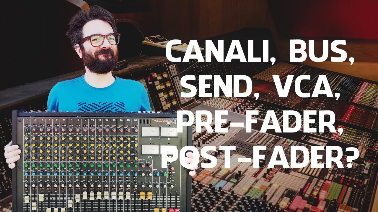 CANALI, BUS, SEND, PRE-FADER, POST-FADER, VCA: Spiegazione e Esempi (Logic, Pro Tools, Studio One)
