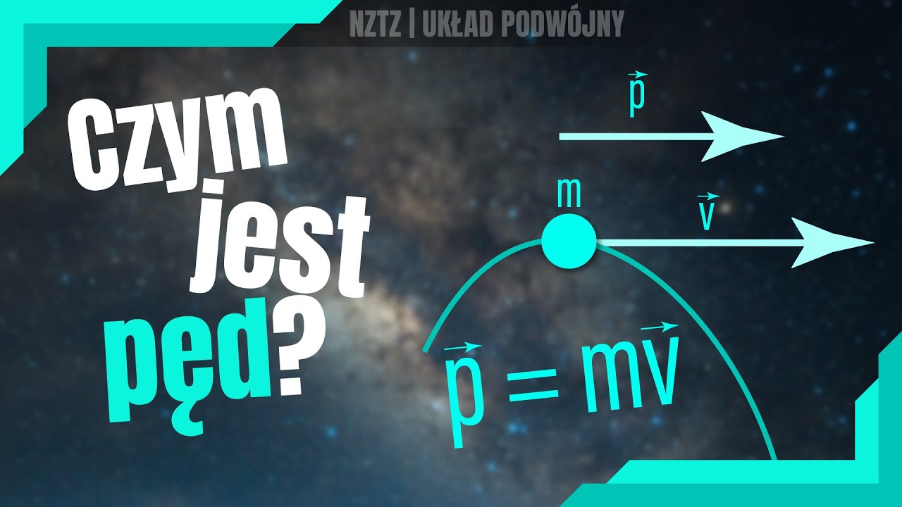 Pęd. Jedna z najważniejszych zasad fizyki. Podcast NZTZ odc. 21
