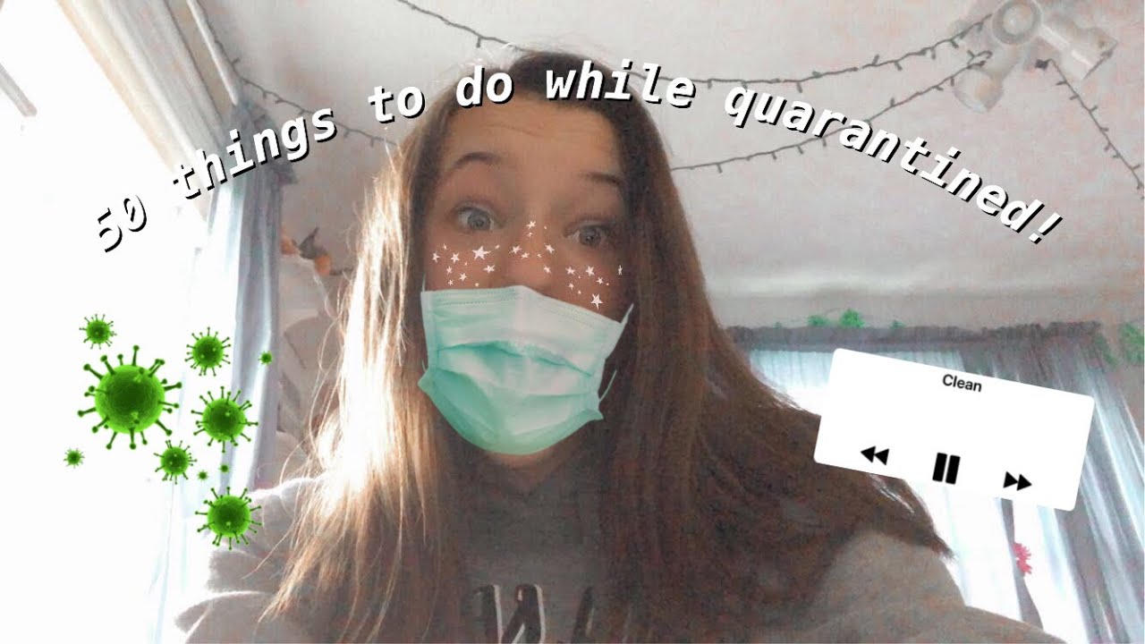 50 things to do during quarantine when you’re bored!