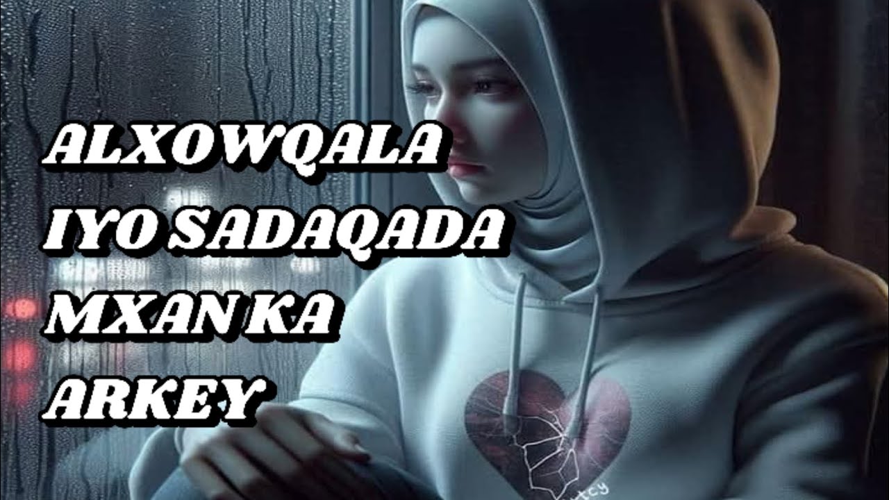 XOWQALADA IYO SADAQADA EHELKA MUCJIZADA AN KALA KULMEY