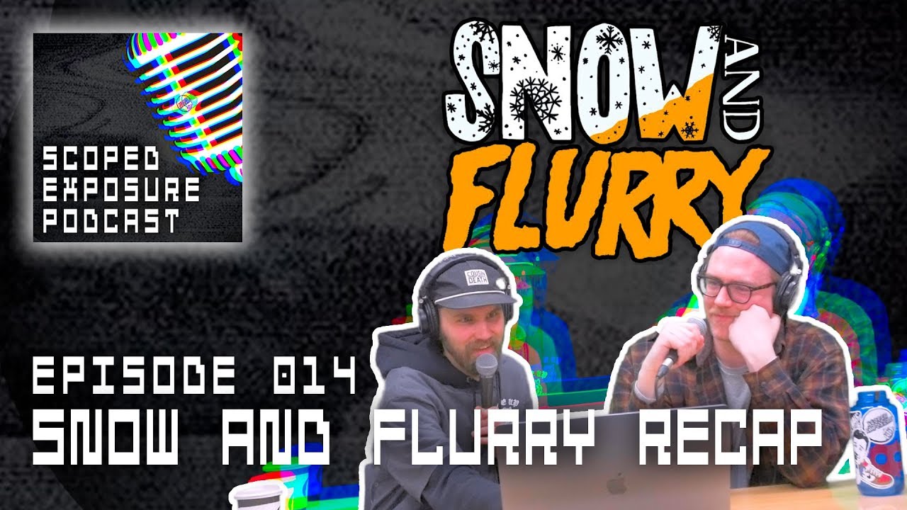 Snow And Flurry Fest Recap - Scoped Exposure Podcast 014