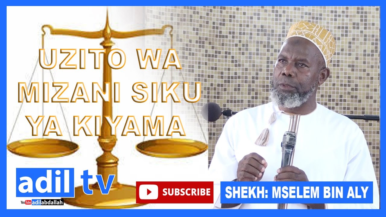 SHEKH: MSELEM BIN ALY UZITO WA MIZANI SIKU YA KIYAMA