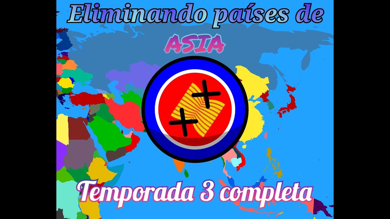 Eliminando países de Asia temporada 3 completa 