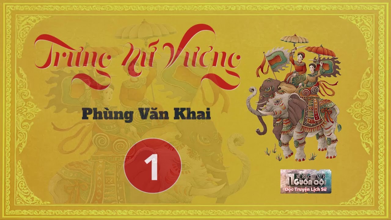 [Tập 1] Trưng Nữ Vương - Phùng Văn Khai | Tiểu thuyết lịch sử