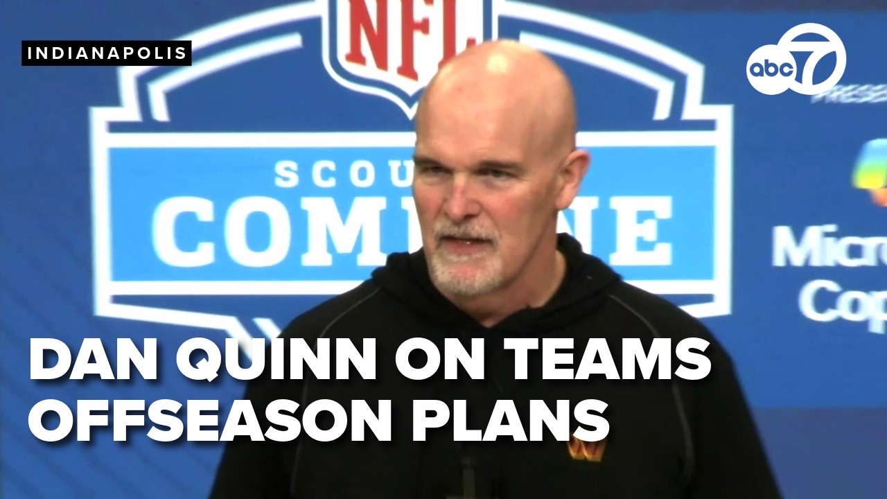 Washington Commanders' HC Dan Quinn on what the team is looking for during 2026 NFL Combine