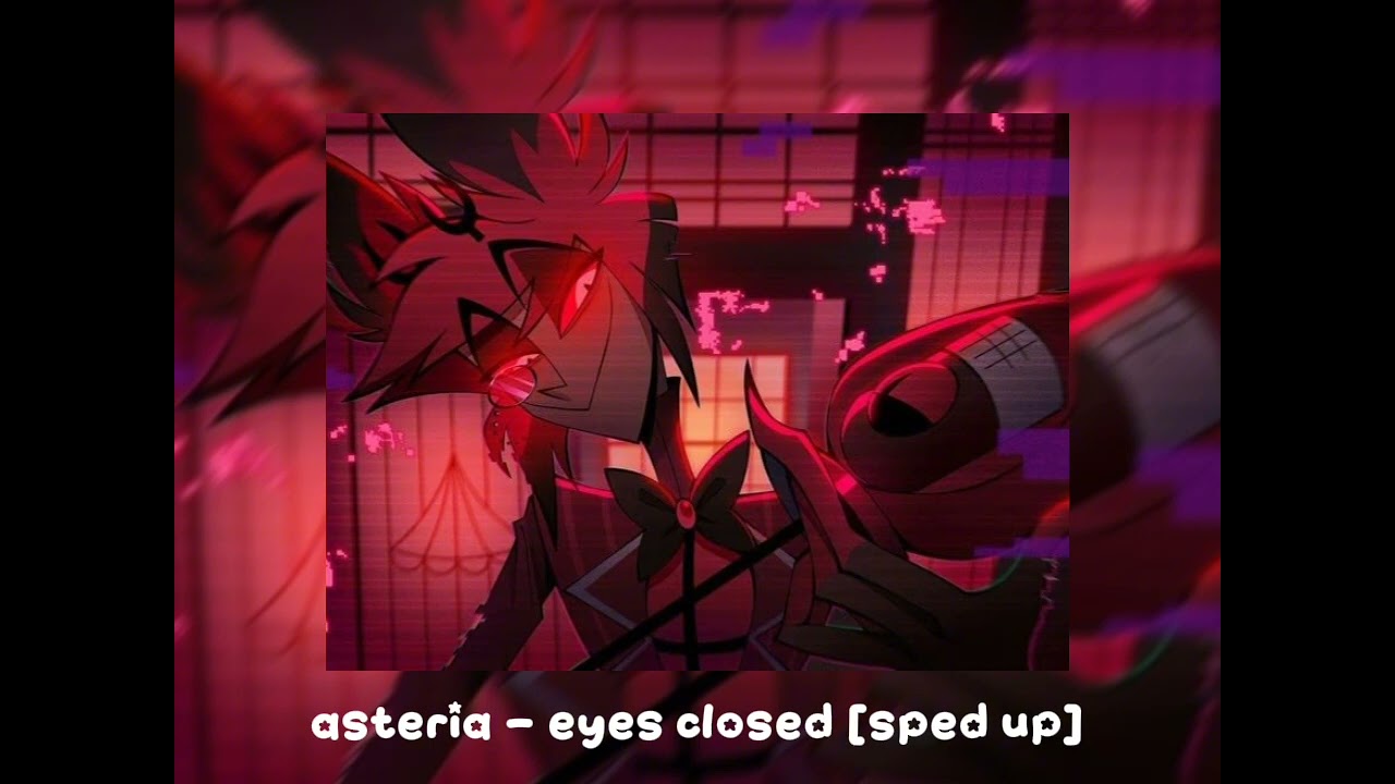 asteria - eyes closed [sped up]