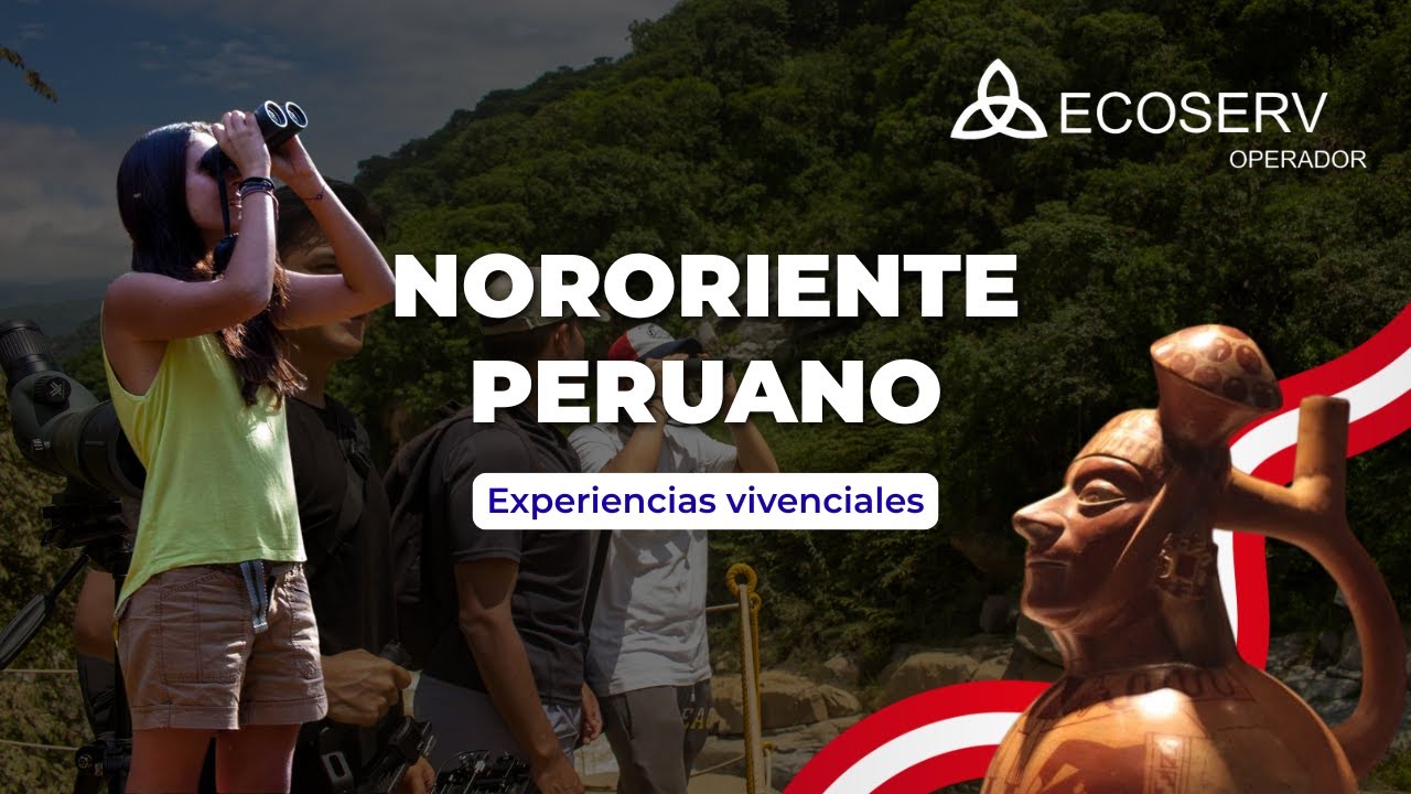 Rutas aut&eacute;nticas desde el Nororiente del Per&uacute; | Experiencias con ECOSERV